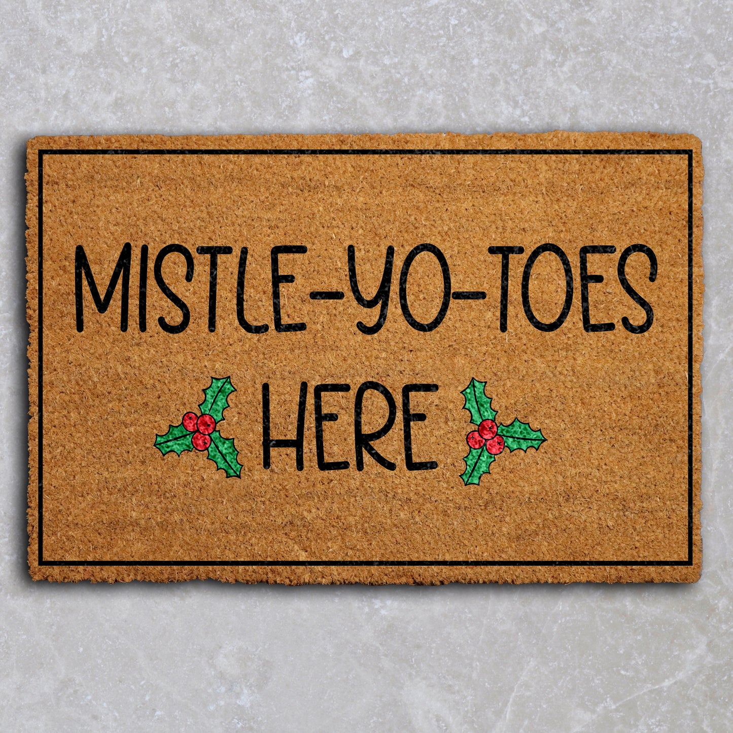 Mistle-Yo-Toes Here Doormat, Holly Berries Welcome Mat, Funny Entrance Rug