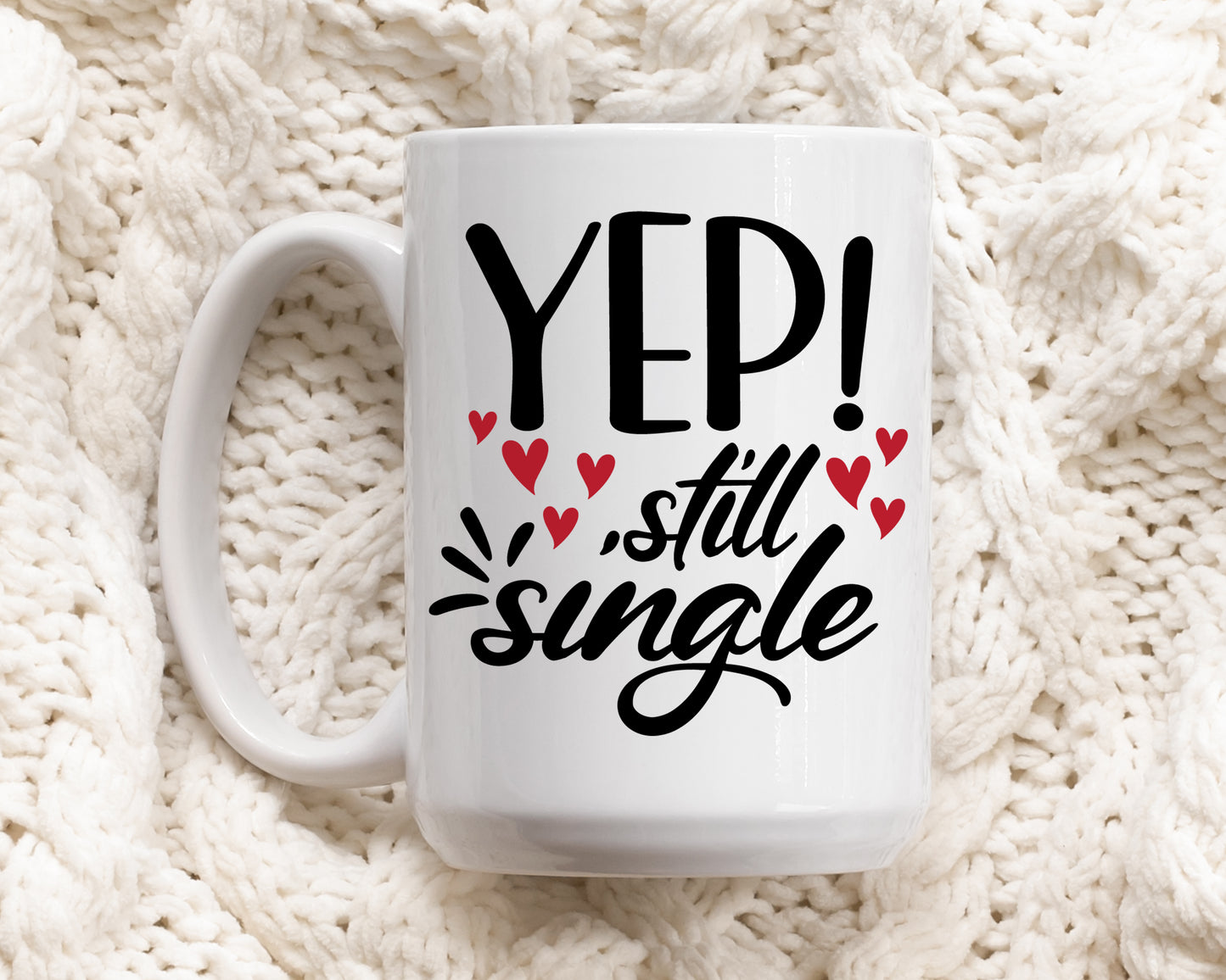 Lonely Valentine's Day? Yep Still Single Mug, Funny Office Cup.