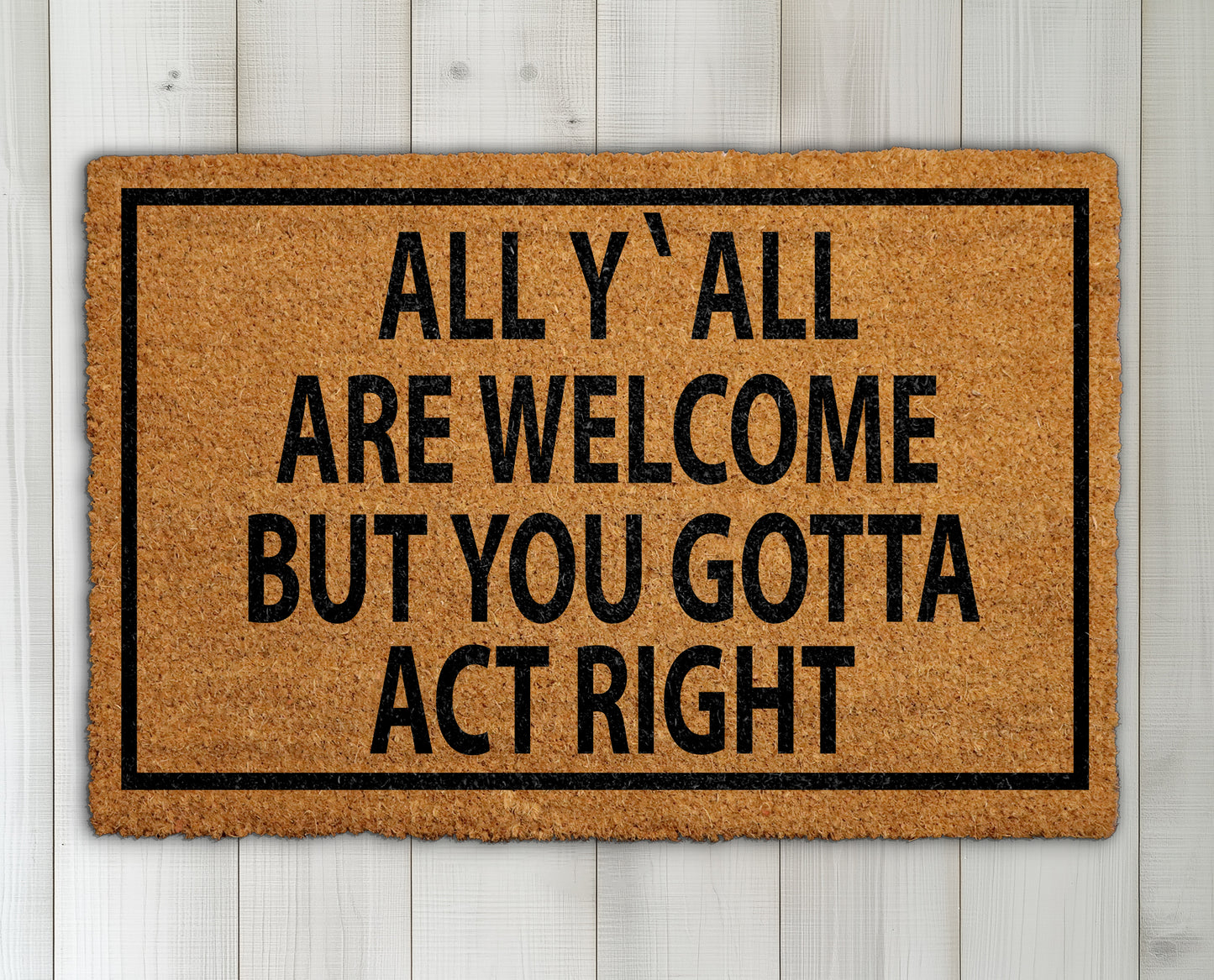 Southern Hospitality Doormat: All Y'all Are Welcome, Act Right!