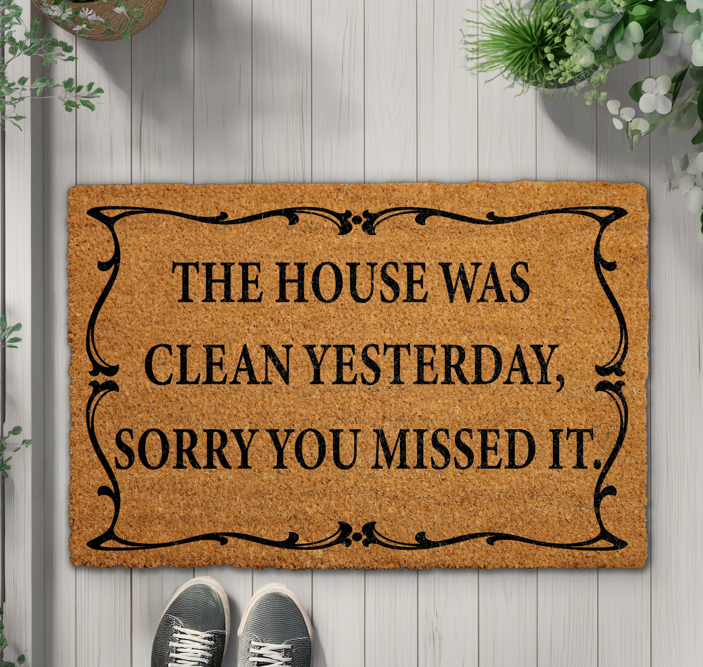 Sarcastic doormat, welcome with humor - sorry, house was clean.