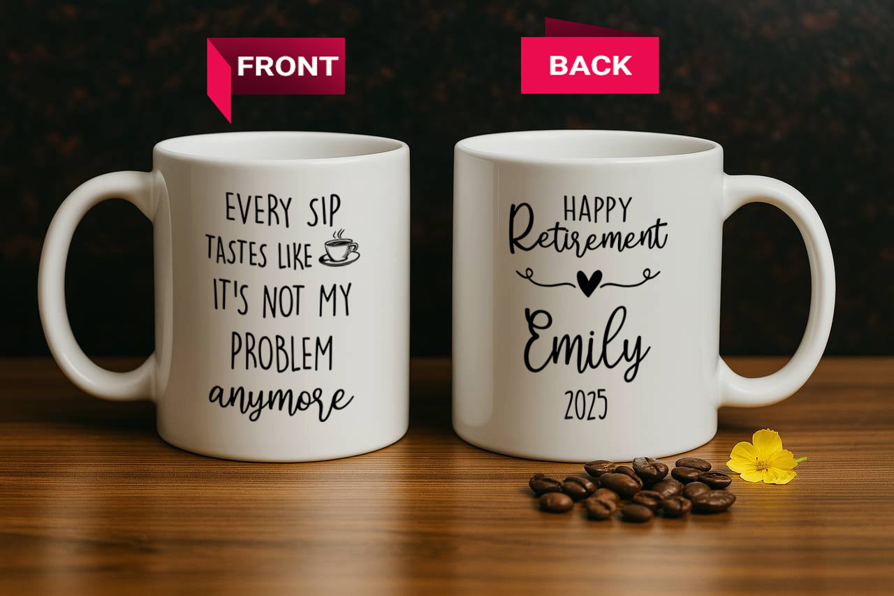 Sarcastic Retirement Mug, Every Sip Feels Like Freedom, Customizable Tea Cup