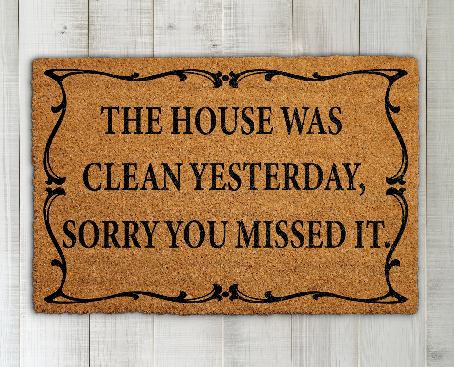 Sarcastic doormat, welcome with humor - sorry, house was clean.