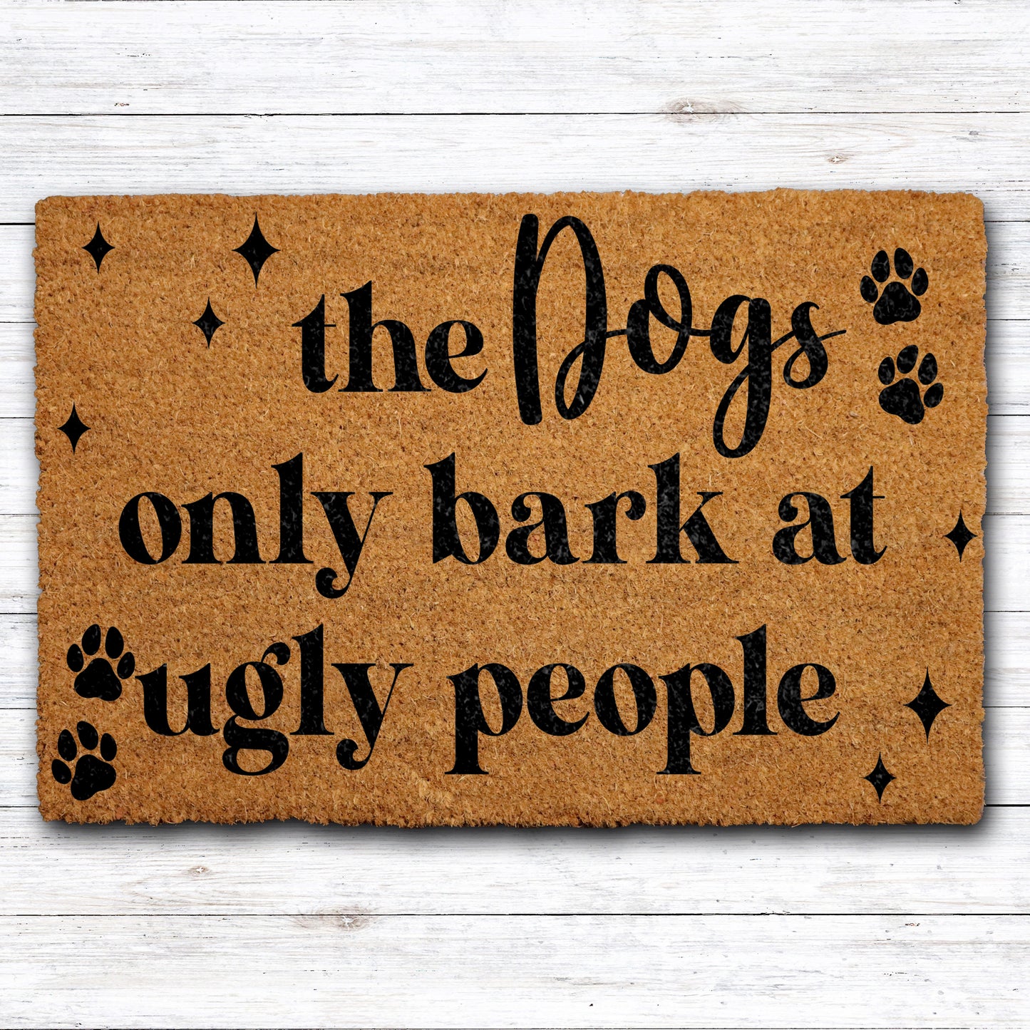 Funny Dog Welcome Mat: Dogs Only Bark At Ugly People