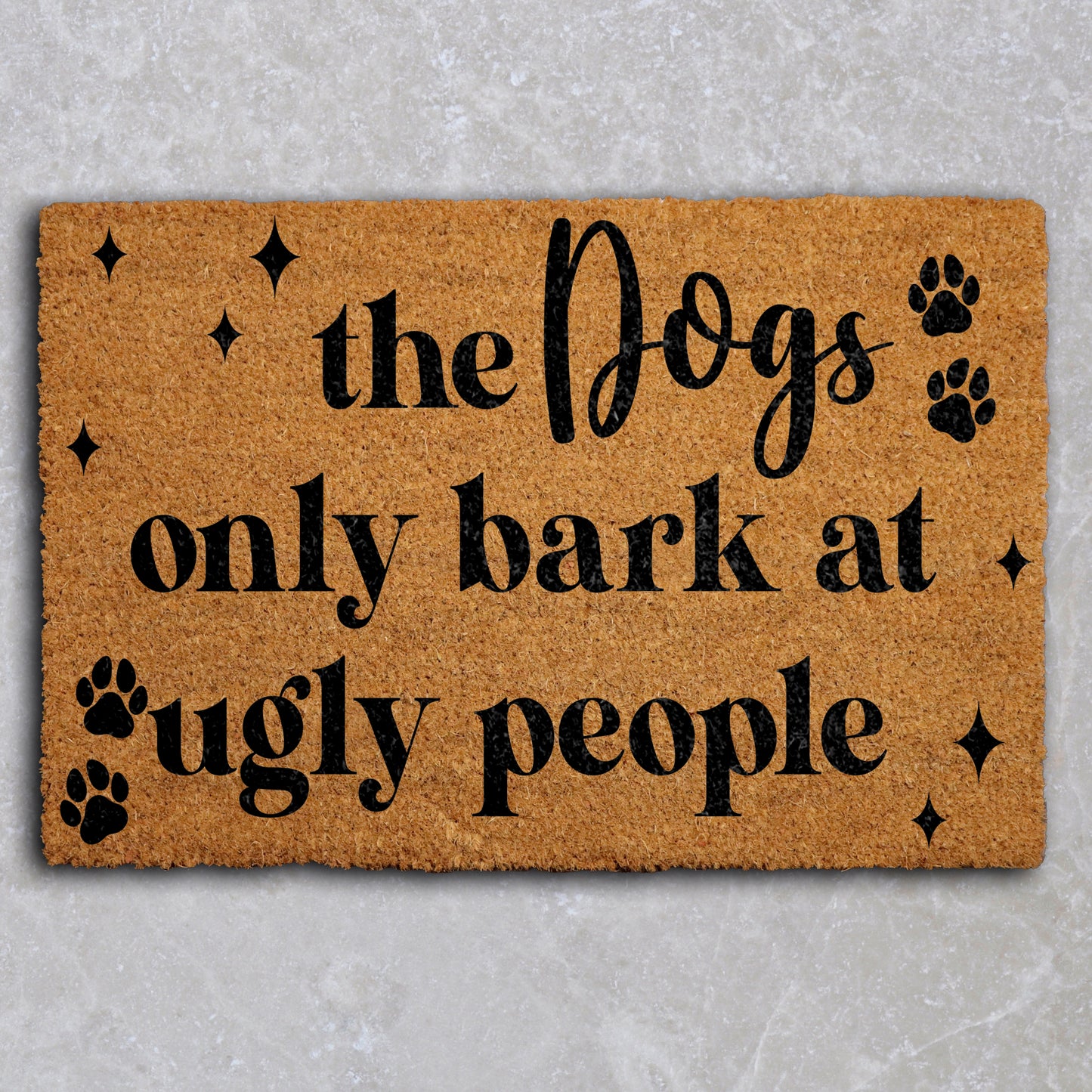 Funny Dog Welcome Mat: Dogs Only Bark At Ugly People