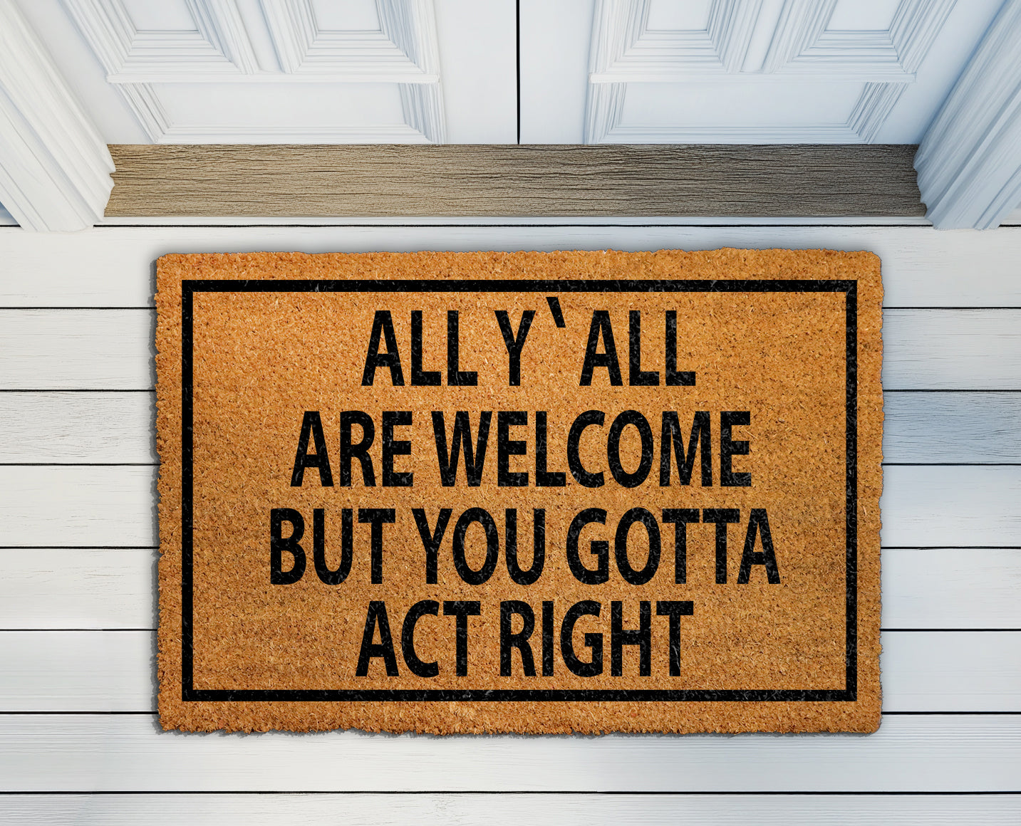 Southern Hospitality Doormat: All Y'all Are Welcome, Act Right!