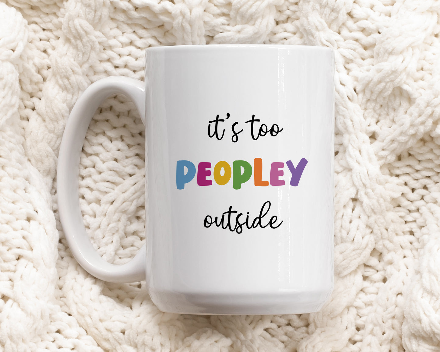 Escape People, It’s Too Peopley Outside Mug, Anti-Social Humor Cup