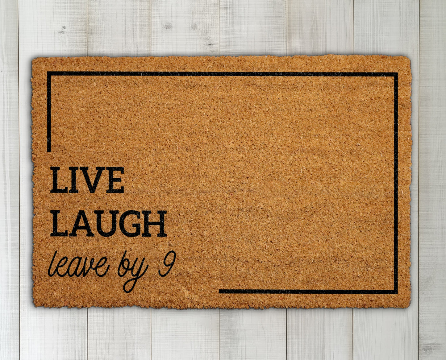 Live, Laugh, Leave By 9: Humorous Welcome Mat for Home