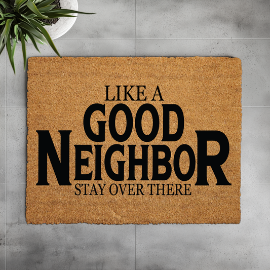 Sarcastic Welcome: Like A Good Neighbor, Stay Over There Doormat