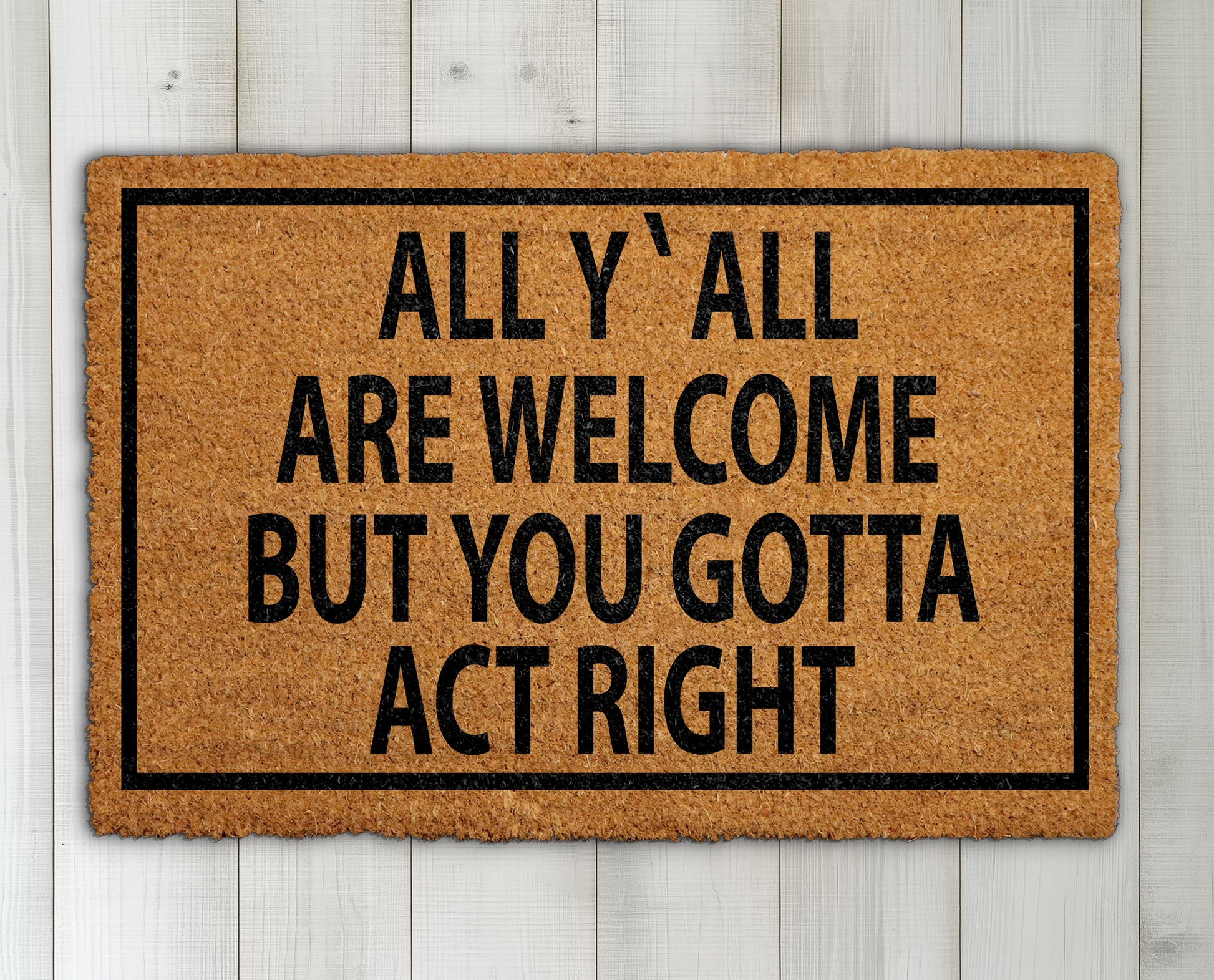 Southern Hospitality Doormat: All Y'all Are Welcome, Act Right!