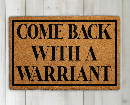 Sarcastic Welcome: Come Back With A Warrant Doormat, Funny Mat