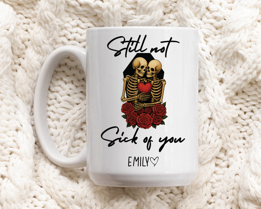 Skeleton Lovers Mug, Personalized Still Not Sick Of You Gift