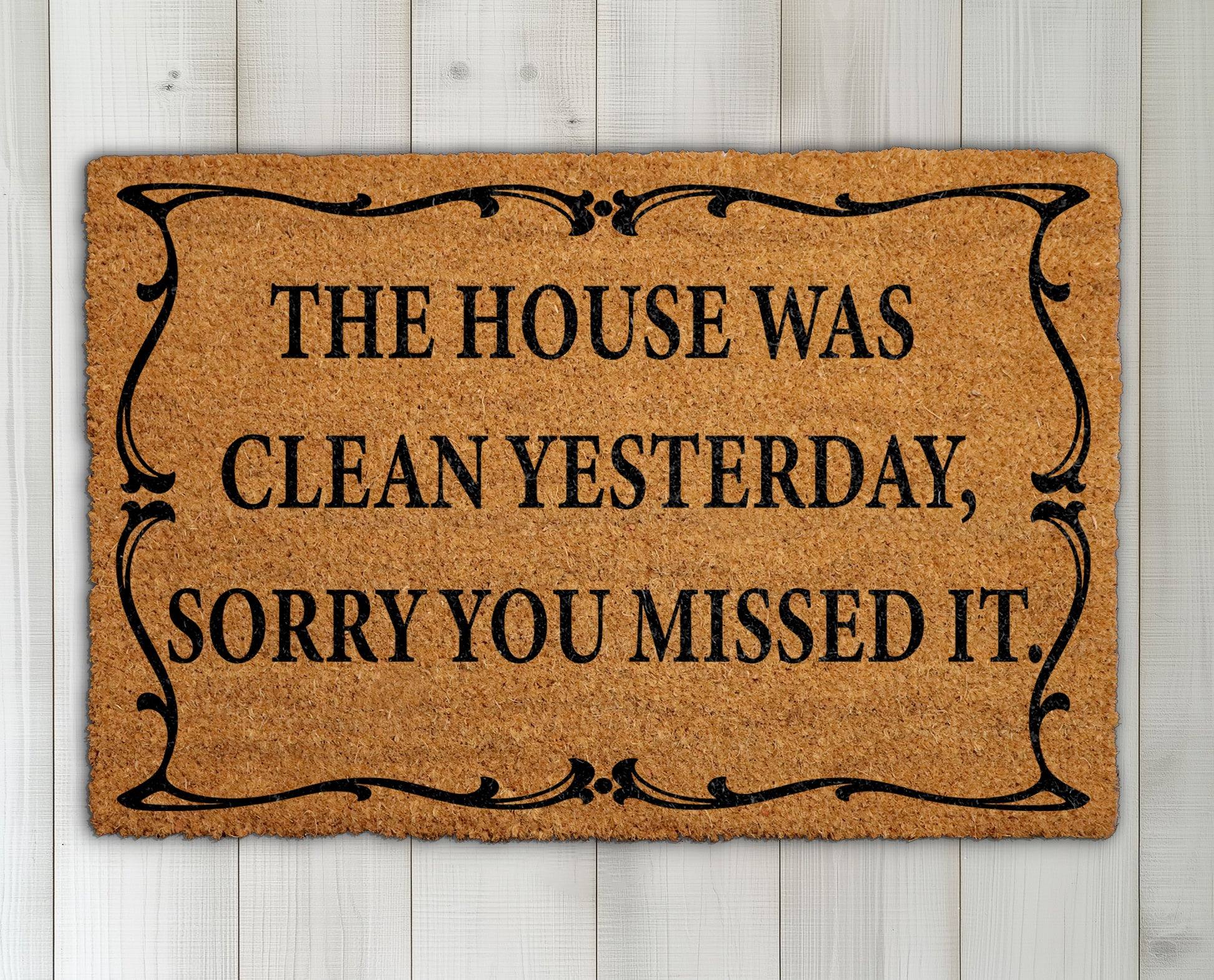 Sarcastic doormat, welcome with humor - sorry, house was clean.