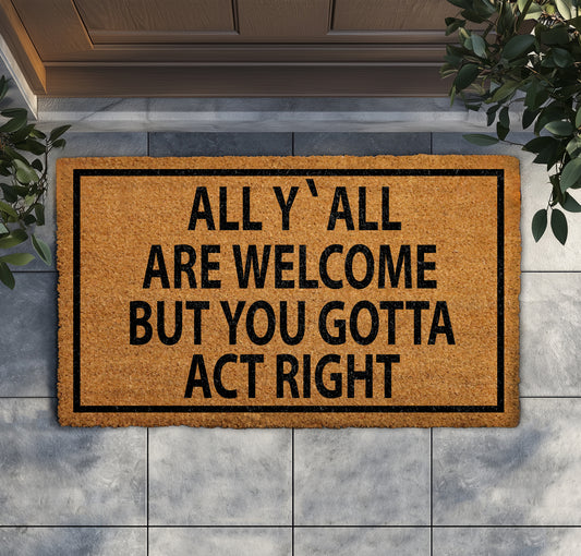 Southern Hospitality Doormat: All Y'all Are Welcome, Act Right!