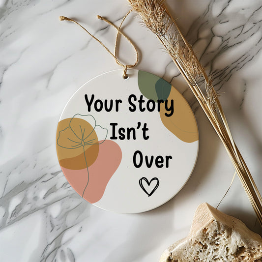 Encouragement Keepsake: Your Story Isn't Over Ceramic Ornament, Inspirational Decor