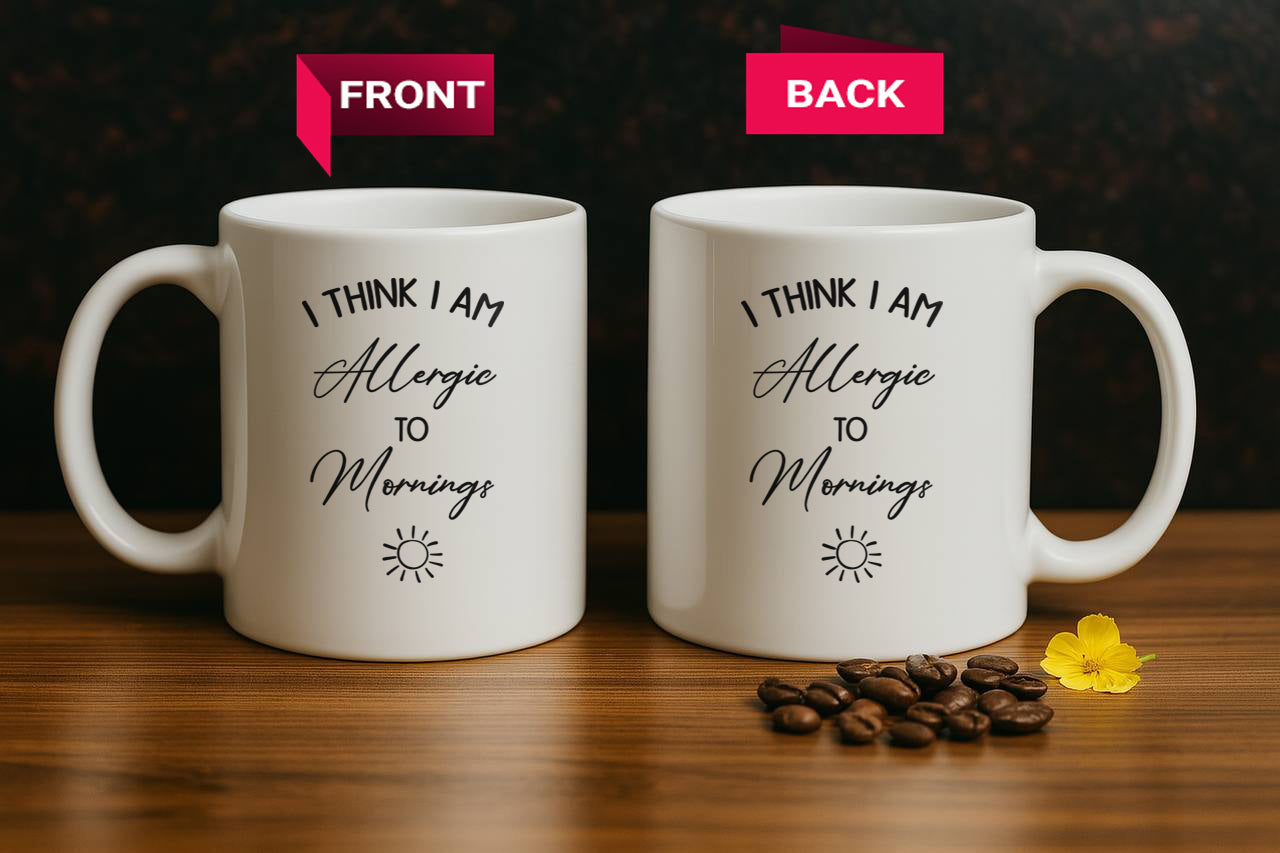 Allergic To Mornings Ceramic Cup, Anti-Morning Person Gift Mug