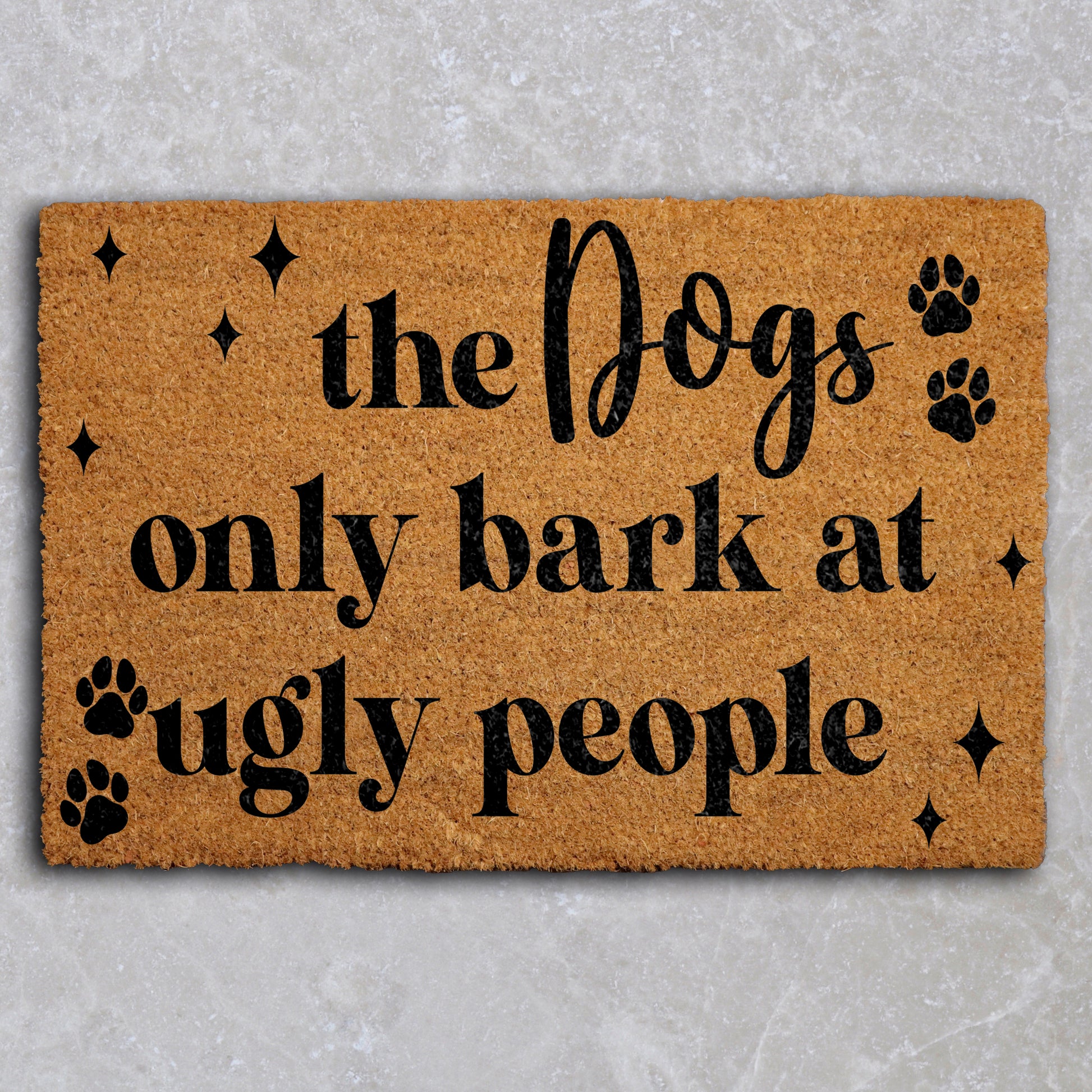 Funny Dog Welcome Mat: Dogs Only Bark At Ugly People