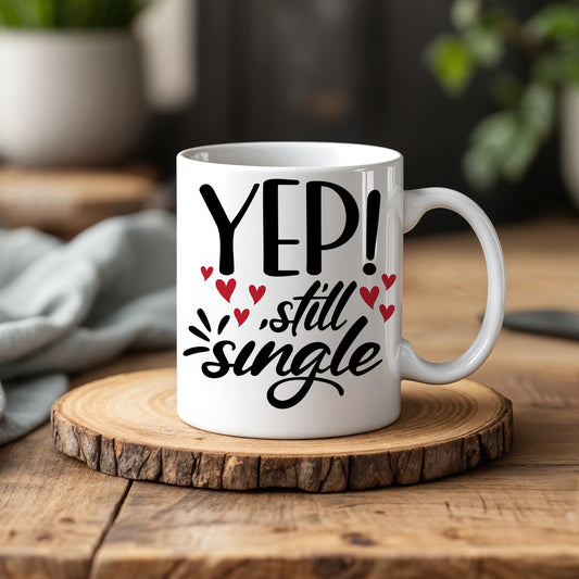Lonely Valentine's Day? Yep Still Single Mug, Funny Office Cup.