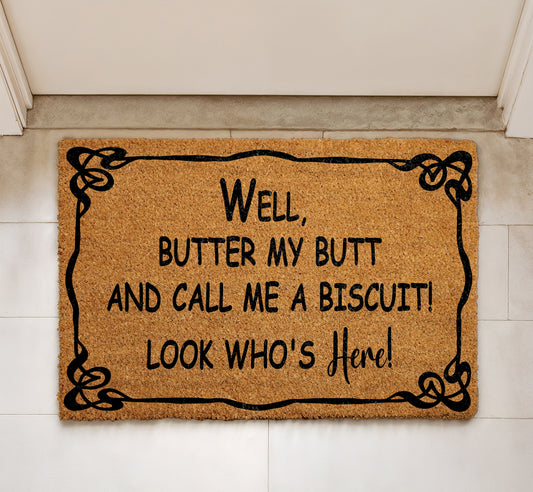 Butter My Butt And Call Me A Biscuit Doormat, Look Who's Here Welcome Mat!