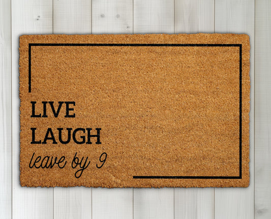 Live, Laugh, Leave By 9: Humorous Welcome Mat for Home