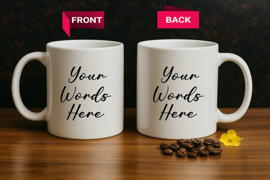 Personalize Your Text Mug, Design Your Custom Ceramic CupBe Unique!